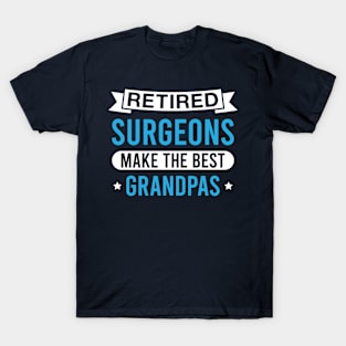 Retired Surgeons Make the Best Grandpas - Funny Surgeon Grandfather T-Shirt